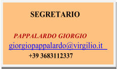 SEGRETARIO   PAPPALARDO GIORGIO   giorgiopappalardo@virgilio.it   +39 3683112337