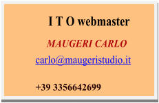 I T O webmaster        MAUGERI CARLO carlo@maugeristudio.it  +39 3356642699